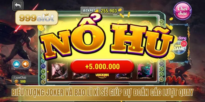 Biểu tượng Joker và Bao Lì Xì sẽ giúp dự đoán các lượt quay