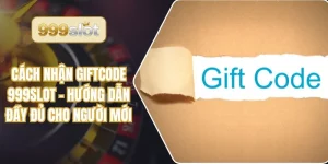 Cách Nhận Giftcode 999slot – Hướng Dẫn Đầy Đủ Cho Người Mới