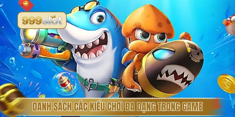 Danh sách các kiểu chơi đa dạng trong game