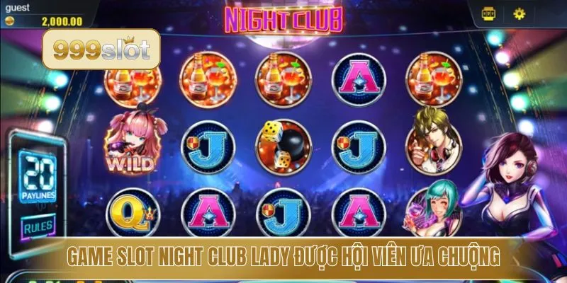 Game slot Night Club Lady được hội viên ưa chuộng