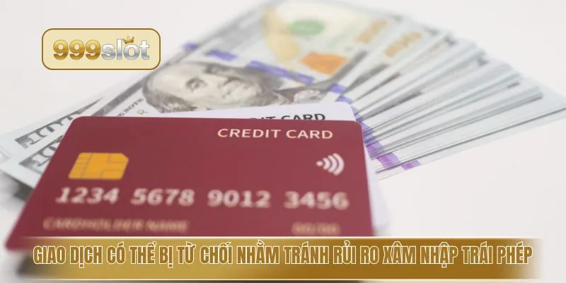 Giao dịch có thể bị từ chối nhằm tránh rủi ro xâm nhập trái phép