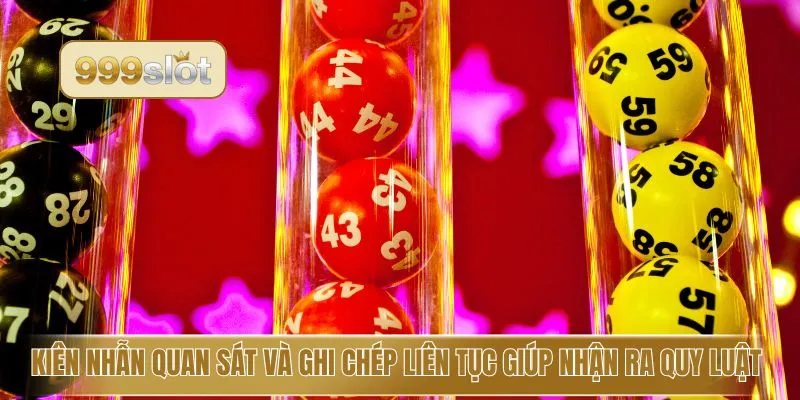 Kiên nhẫn quan sát và ghi chép liên tục giúp nhận ra quy luật