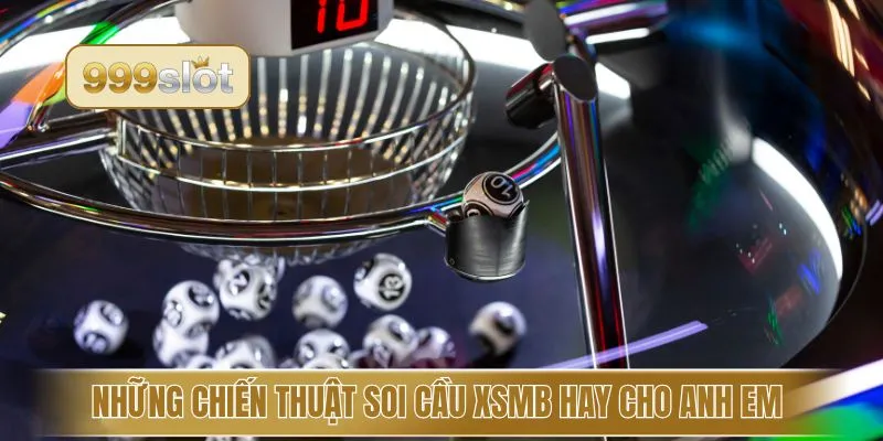 Những chiến thuật soi cầu XSMB hay cho anh em 