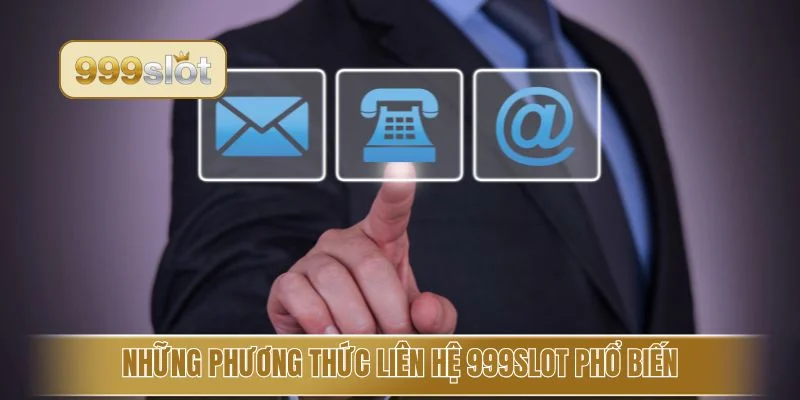 Những phương thức liên hệ 999slot phổ biến