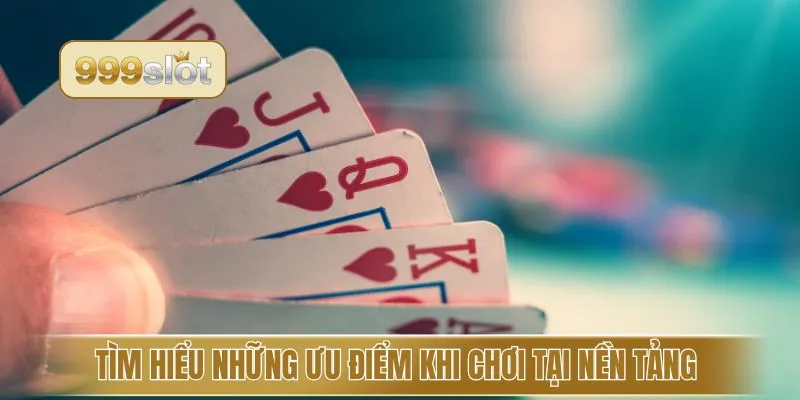 Tìm hiểu những ưu điểm khi chơi tại nền tảng